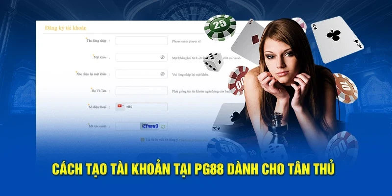 Hướng Dẫn Đăng Ký PG88 2025 Chi Tiết, Update Mới Nhất 3 Tân thủ nên nắm bắt để đăng ký tài khoản PG88 thành công